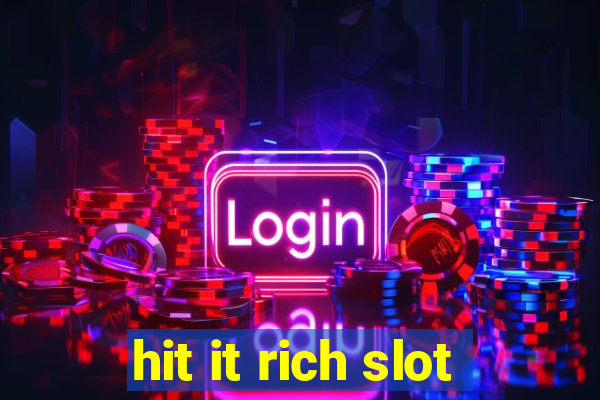 hit it rich slot